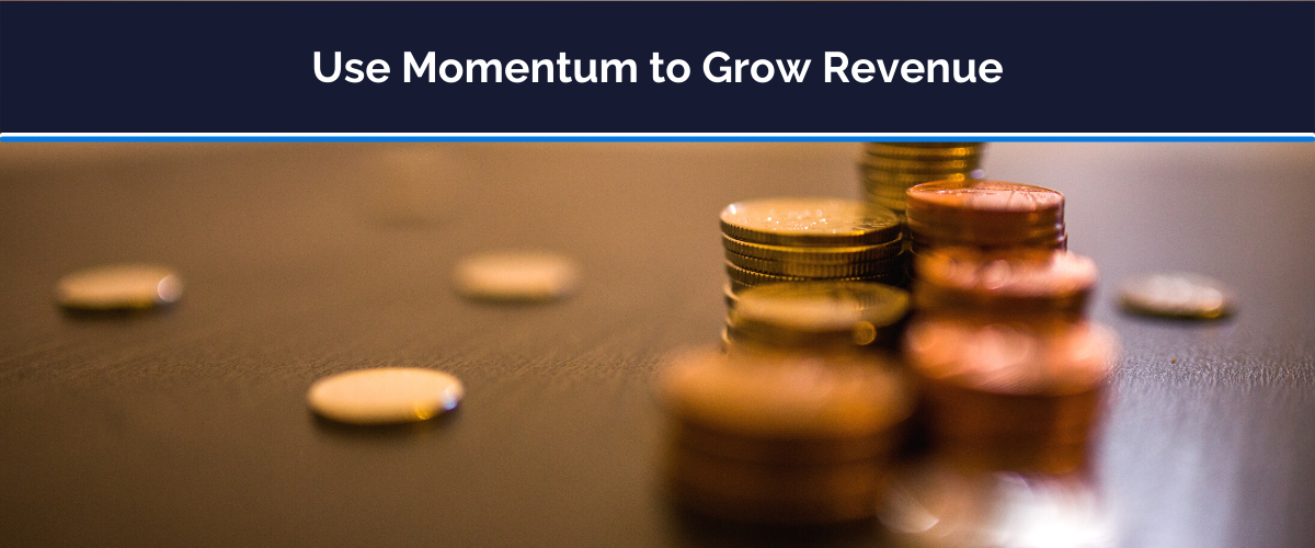 momentum to grow revenue