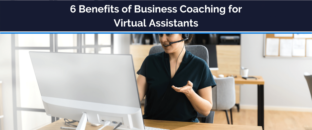 6 Benefits of Business Coaching for Virtual Assistants